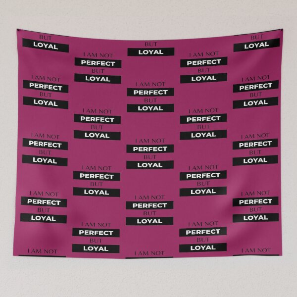 Item preview,  I Am Not Perfect But Loyal designed and sold by DigitalNobleman.