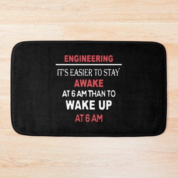 Item preview, Engineering It's Easier To Stay Awake At 6 AM Than To Wake Up At 6 AM designed and sold by Creativenetic.