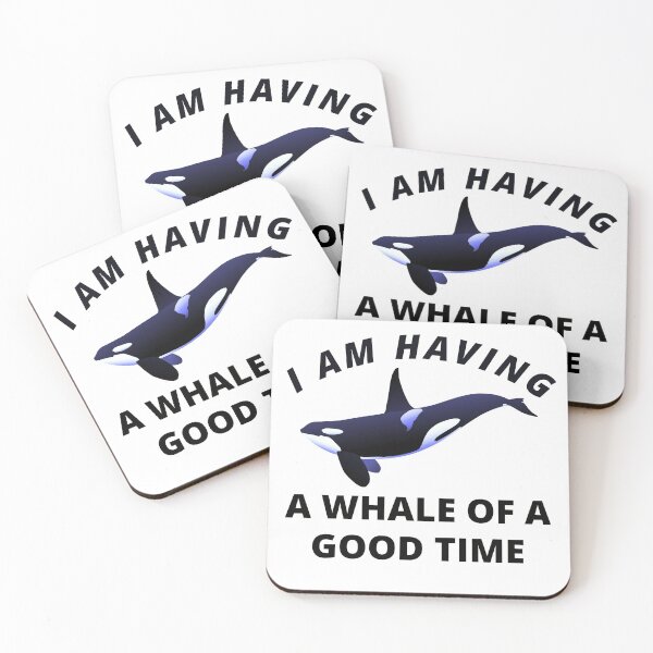 Item preview, I AM HAVING A WHALE OF A GOOD TIME designed and sold by RGRamsey.