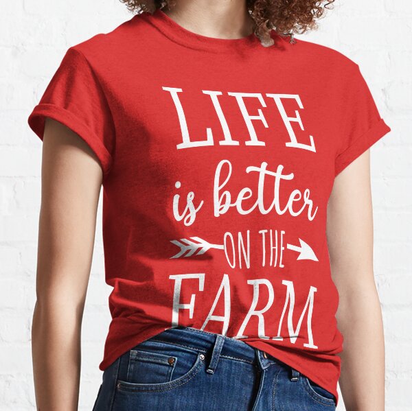 life is better on the farm shirt