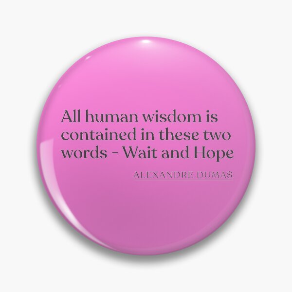 Item preview, Alexandre Dumas - All human wisdom is contained in these two words - Wait and Hope designed and sold by BookQuoteMerch.