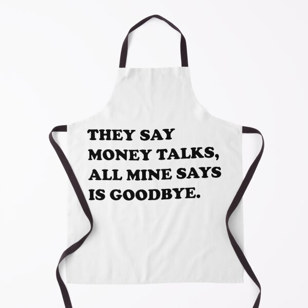 Item preview, They Say Money Talks, All Mine Says Is Goodbye. designed and sold by DomGDesign.