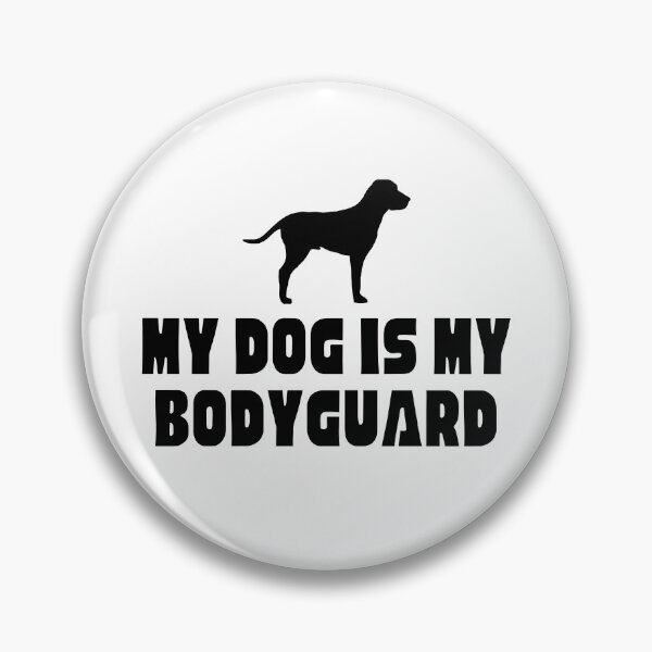 Item preview,  My Dog Is My Bodyguard designed and sold by Shash31.