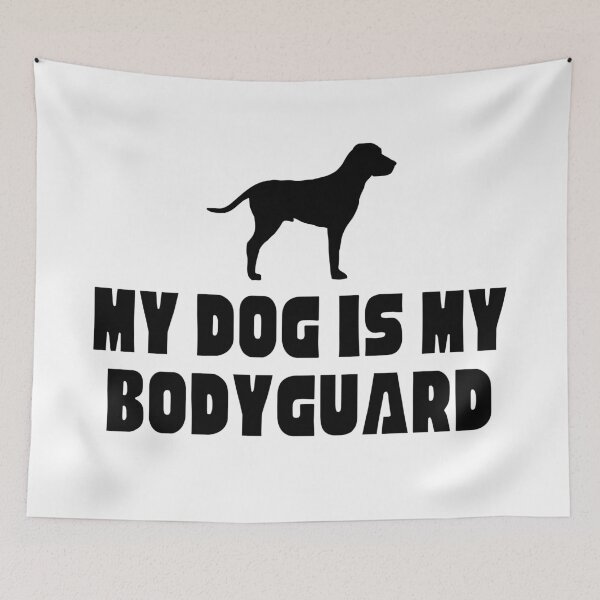 Item preview,  My Dog Is My Bodyguard designed and sold by Shash31.