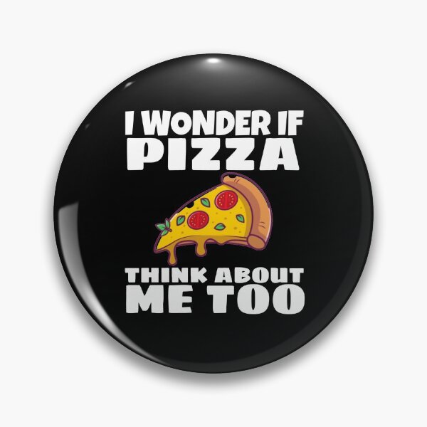 Item preview,  I WONDER IF PIZZA THINK ABOUT ME TOO, food shirt, funny food shirt designed and sold by ASsi-Eve.