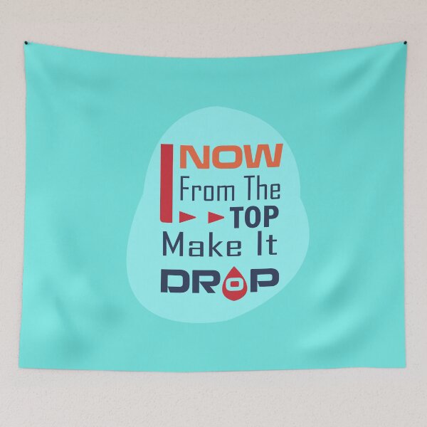 Item preview, Now From The Top Make It Drop designed and sold by AmethystMurad.