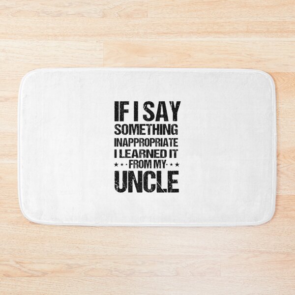 Item preview, If I Say Something Inappropriate I Learned It From My Uncle designed and sold by Chamssou.