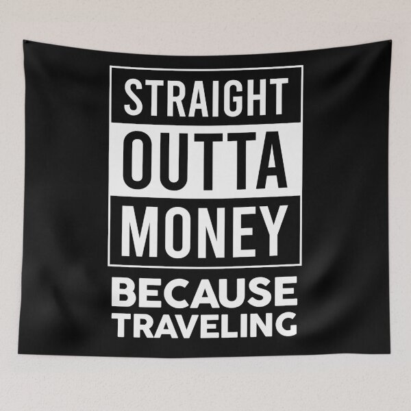 Item preview, Straight Out Of Money Because Traveling  designed and sold by FriendsList.