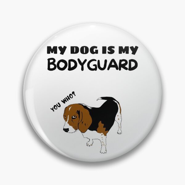 Item preview,  My Dog Is My Bodyguard designed and sold by Shash31.