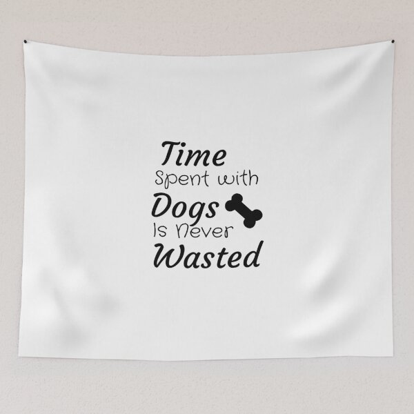 Item preview, Time Spent with Dogs Is Never Wasted - Dog lovers Funny Quote- Best Gift For Dogs and Pets lovers designed and sold by thebreeze09.