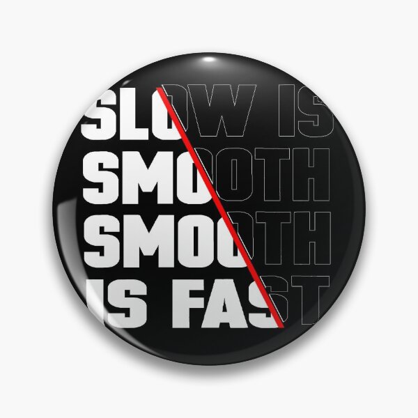 Item preview, Slow Is Smooth, Smooth Is Fast - Popular Quote designed and sold by MasukBoss.