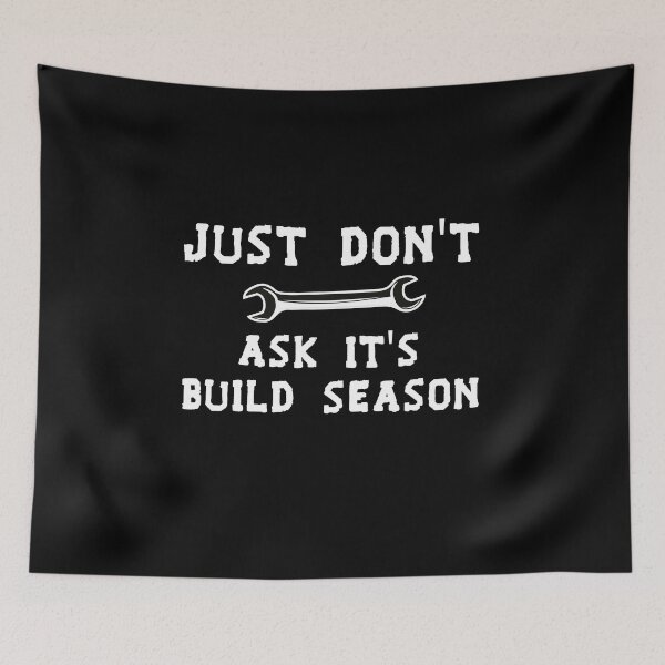 Item preview, Just Don't Ask It's Build Season designed and sold by Life Shop.