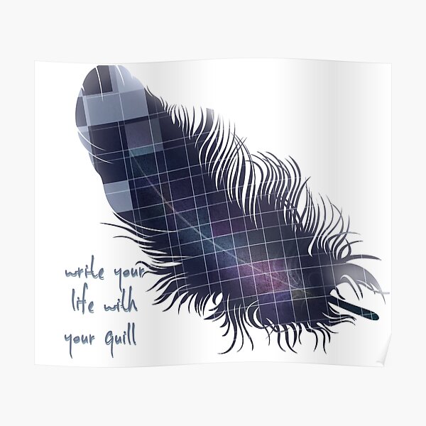 Write your life with your quill Poster