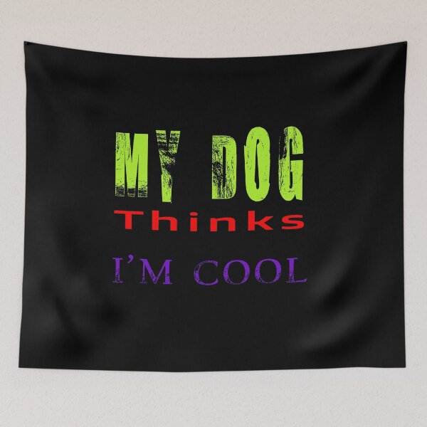 Item preview, My Dog Thinks Im Cool /True love,Gift designed and sold by salem19902.