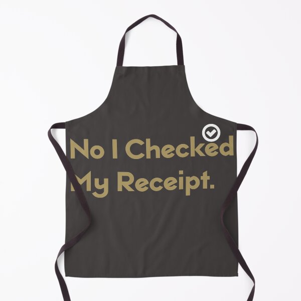 Item preview, No I Checked My Receipt designed and sold by BEKA00.