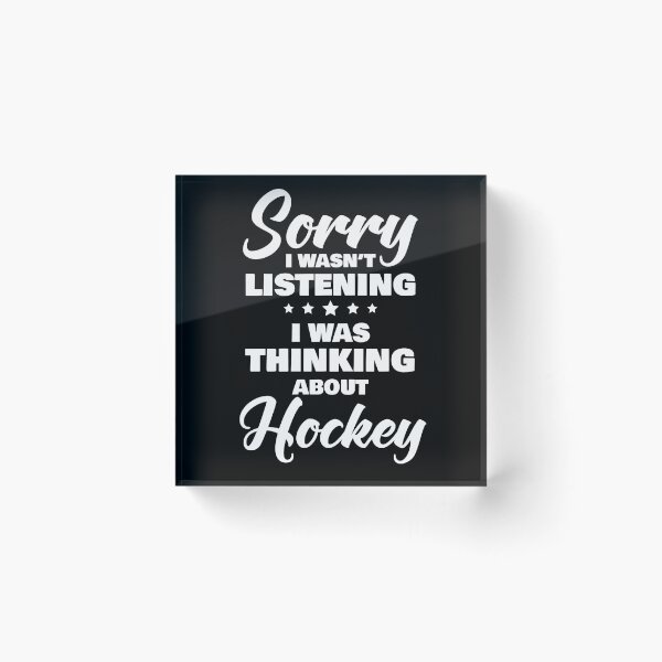 Item preview, Sorry I Wasnt Listening I Was Thinking About Hockey Funny Quote designed and sold by RRiDesigns.