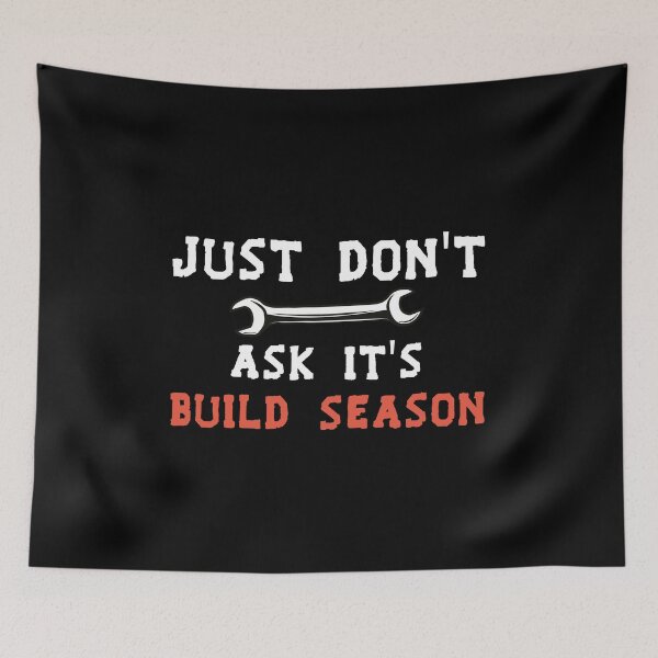 Item preview, Just Don't Ask It's Build Season designed and sold by Life Shop.