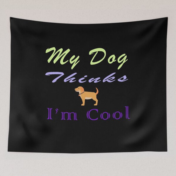 Item preview,  My Dog Thinks Im Cool /True love,Gift designed and sold by salem19902.