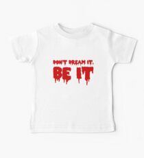 Don't Dream it, Be it! Rocky Horror Baby Tee