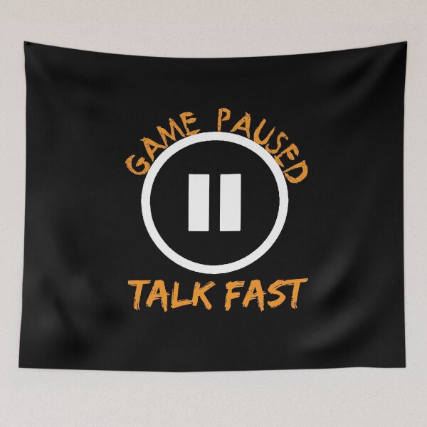 Item preview, Game Paused talk fast - gaming - gamer designed and sold by Hannah  Pillic.