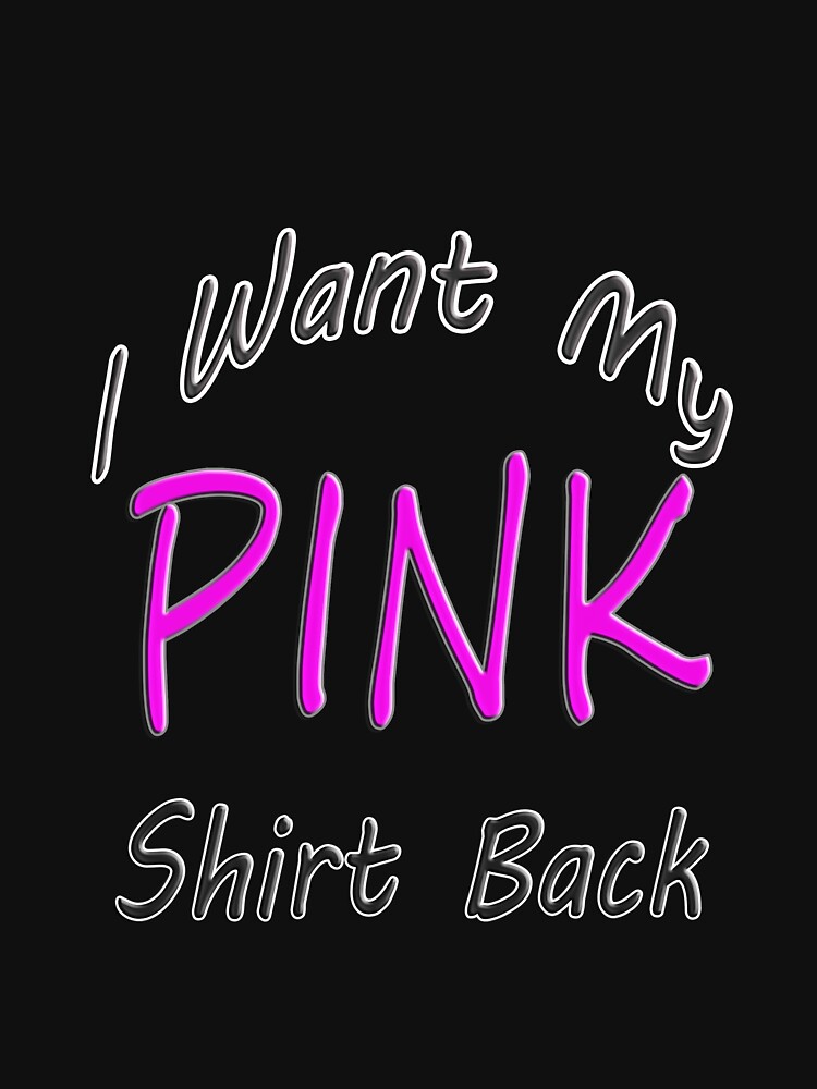 I Want My Pink Shirt Back Essential - Christmas Gifts by idriss4880