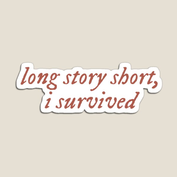 Long story short, i survived / evermore Magnet
