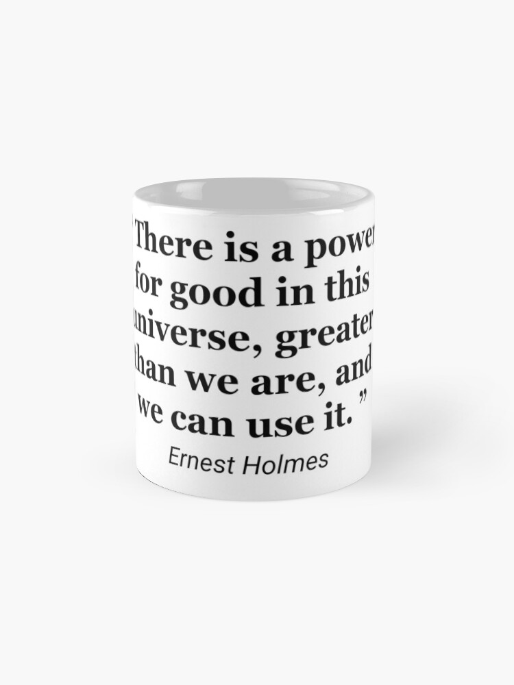 Alternate view of Ernest Holmes quote Mug