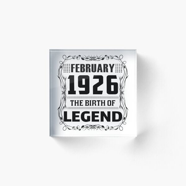 FEBRUARY 1926 Birthday. FEBRUARY 1926 The Birth Of Legend. Acrylic Block