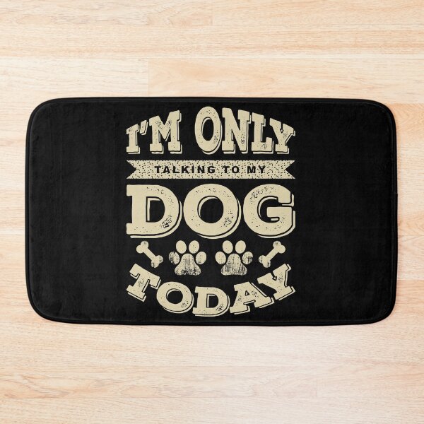 Item preview, I'm Only Talking To My Dog Today designed and sold by amersoliman.