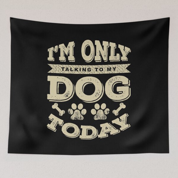 Item preview, I'm Only Talking To My Dog Today designed and sold by amersoliman.