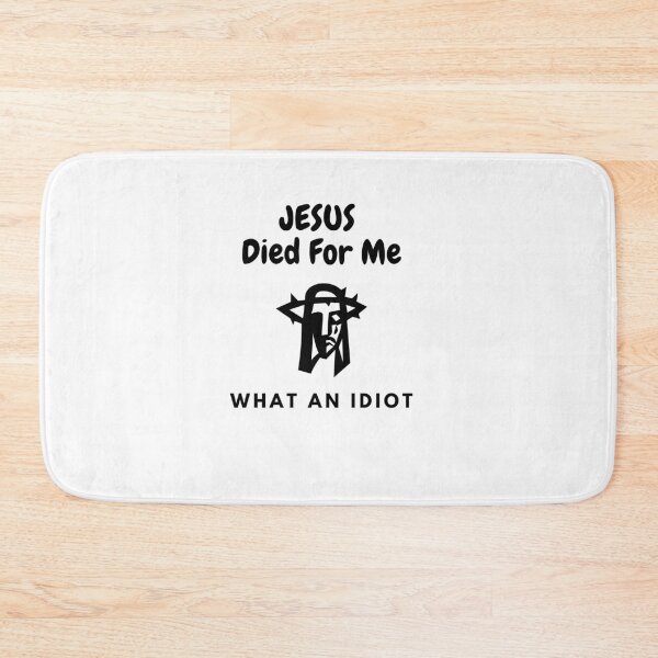 Item preview, Jesus Died For Me What An Idiot - 2021 - New Year - gift ideas - funny t-shirt  designed and sold by MDclothingshop.