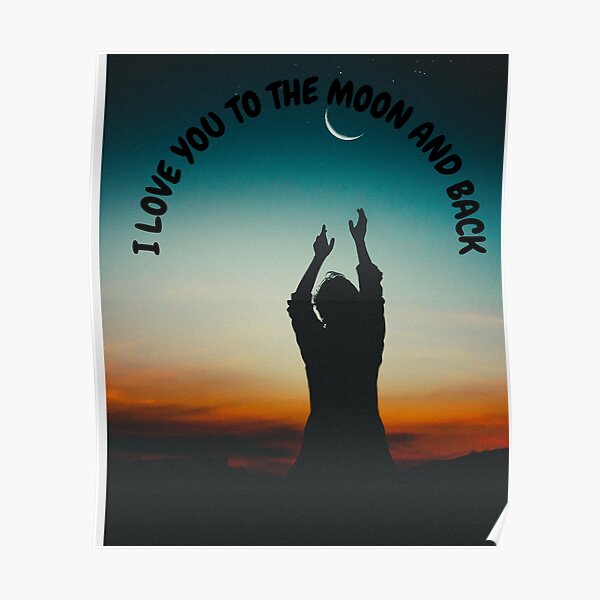 I Love You To The Moon And Back Wall Art Redbubble