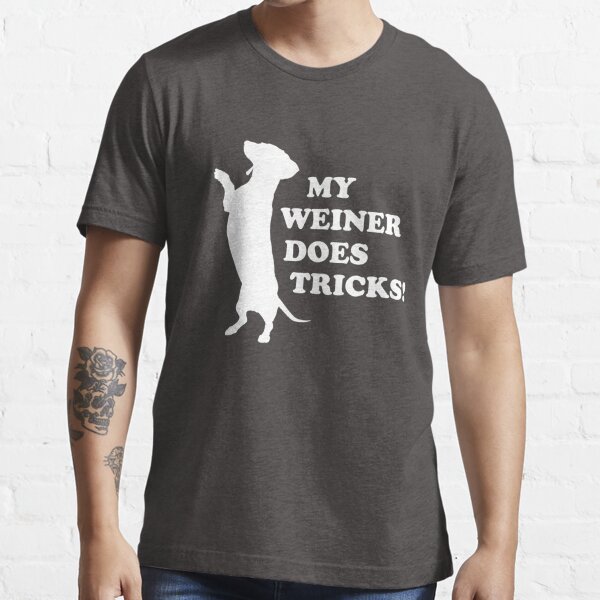 My Weiner Does Tricks Essential T-Shirt