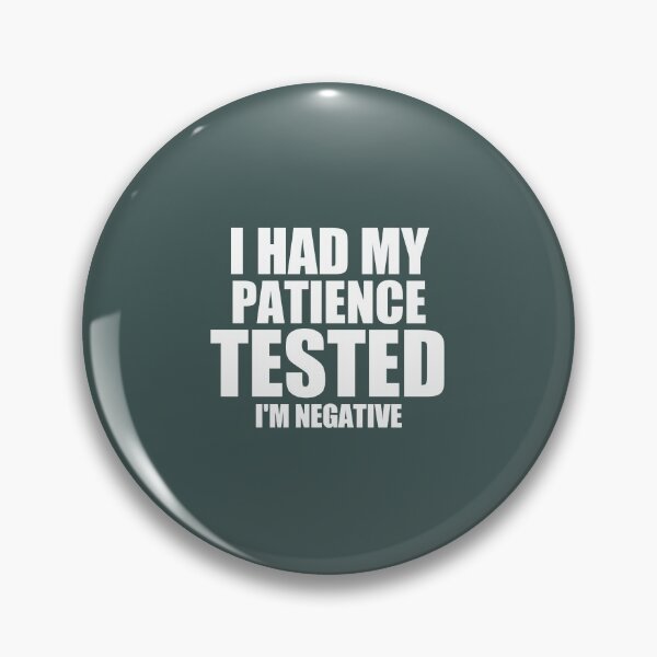 Item preview, I had my patience tested I’m negative black designed and sold by medbouk1.