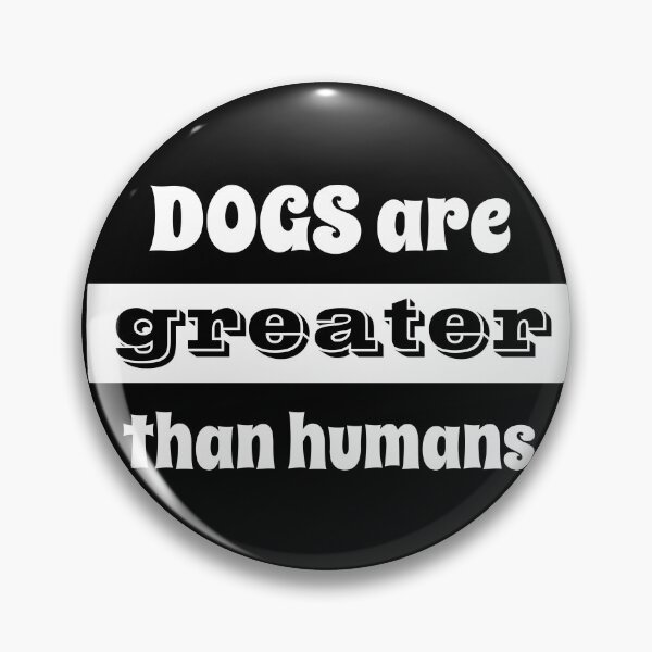 Item preview, dogs are greater than human designed and sold by Abdelhakim-ben.