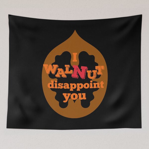 Item preview, I Walnut Disappoint You designed and sold by leBoosh-Designs.