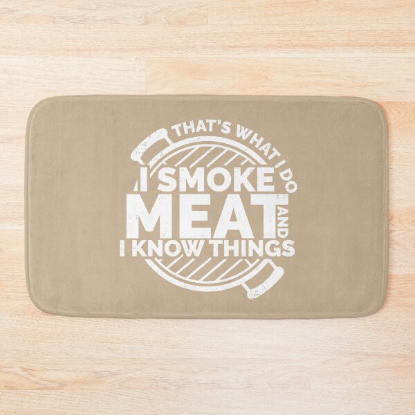 Item preview, THAT'S WHAT I DO I SMOKE MEAT AND I KNOW THINGS, MEAT SMOKING GIFT designed and sold by TheFirstOne.