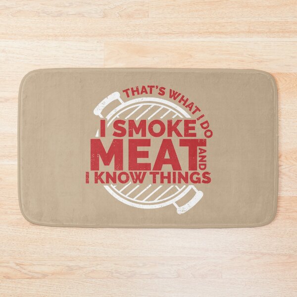 Item preview, THAT'S WHAT I DO I SMOKE MEAT AND I KNOW THINGS, MEAT SMOKING GIFT designed and sold by TheFirstOne.