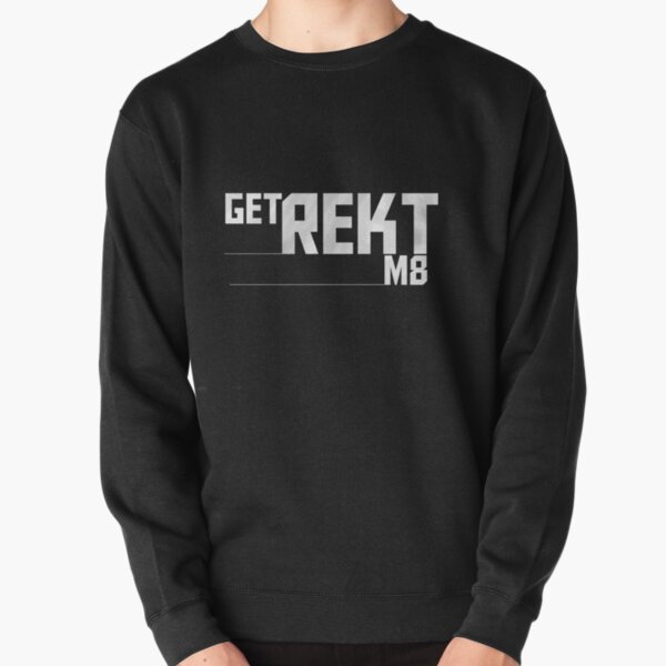 Get Rekt m8 Pullover Sweatshirt