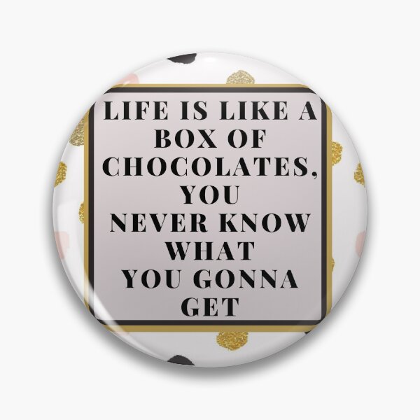Item preview, Life is like a Box of Chocolates, you never know what you gonna get designed and sold by Kayla Korte.