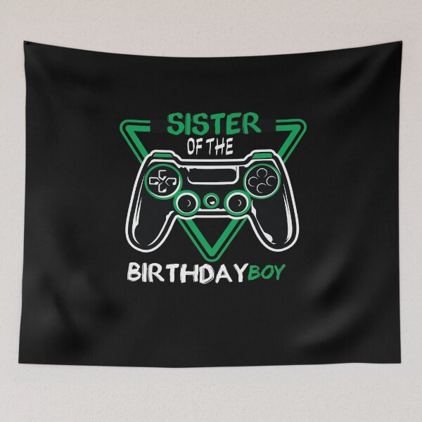 Item preview, Sister of the Birthday Boy - gaming - gamer  designed and sold by Hannah  Pillic.
