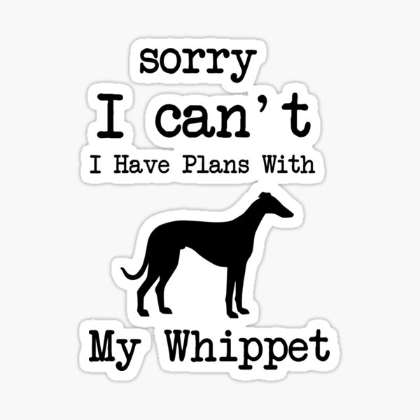 Artikel-Vorschau von Tut mir leid, ich kann nicht, dass ich Pläne mit meinem Whippet-Hund habe, designt und verkauft von akirsaid.