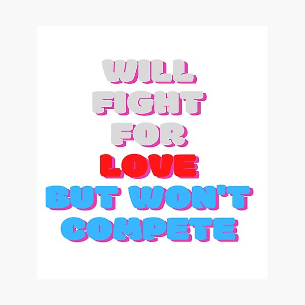 Will Fight For Love Photographic Print