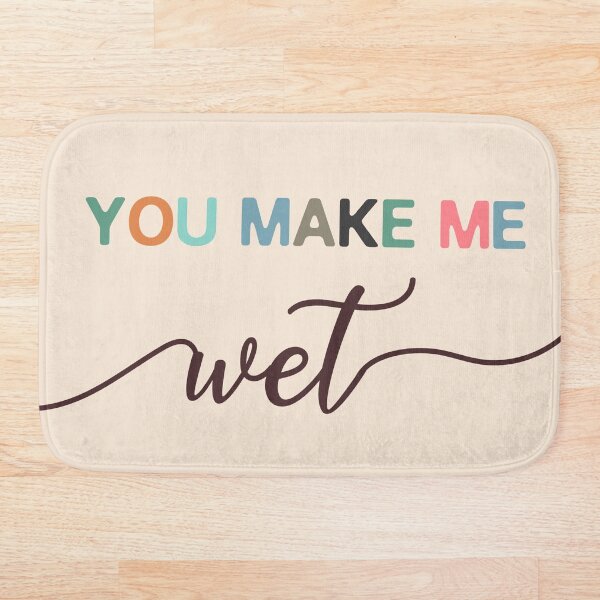 Item preview, you make me wet mat designed and sold by Ashi17.