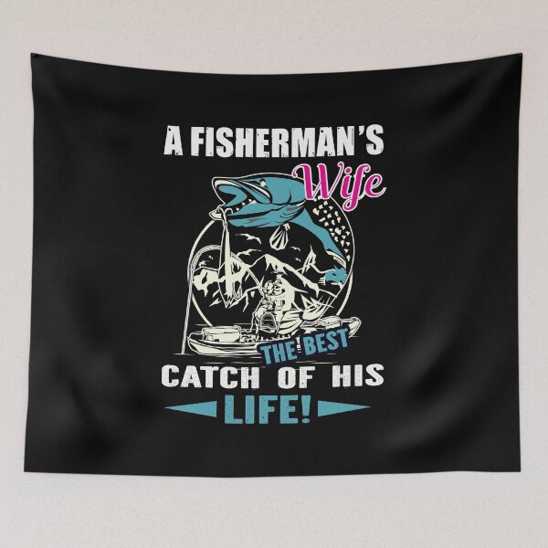 Item preview, A Fisherman's Wife, The Best Catch Of His Life designed and sold by pradeeprajput.