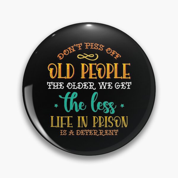 Item preview, Don t Piss Off Old People Funny Quote Graphic  designed and sold by Mirko Torresi.
