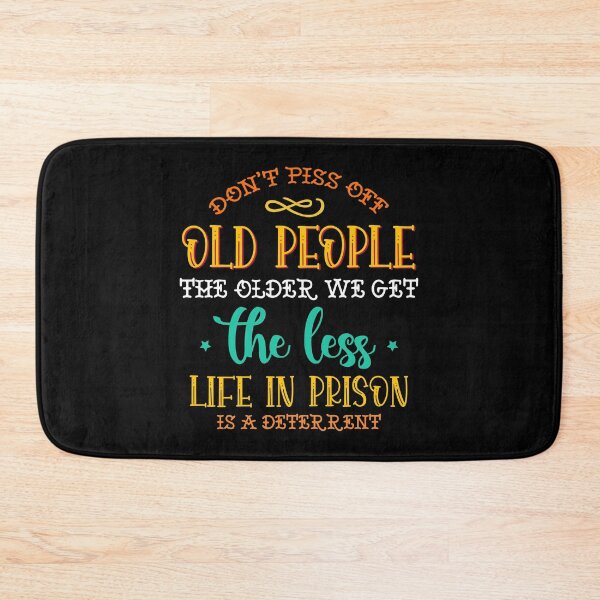 Item preview, Don t Piss Off Old People Funny Quote Graphic  designed and sold by Mirko Torresi.