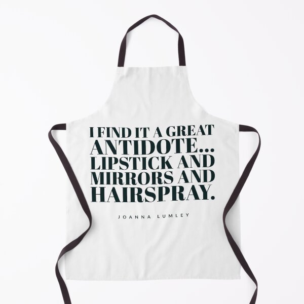 Item preview, I find it a great antidote... lipstick and mirrors and hairspra- JOANNA LUMLEY -QUOTES designed and sold by Tropical Blood.