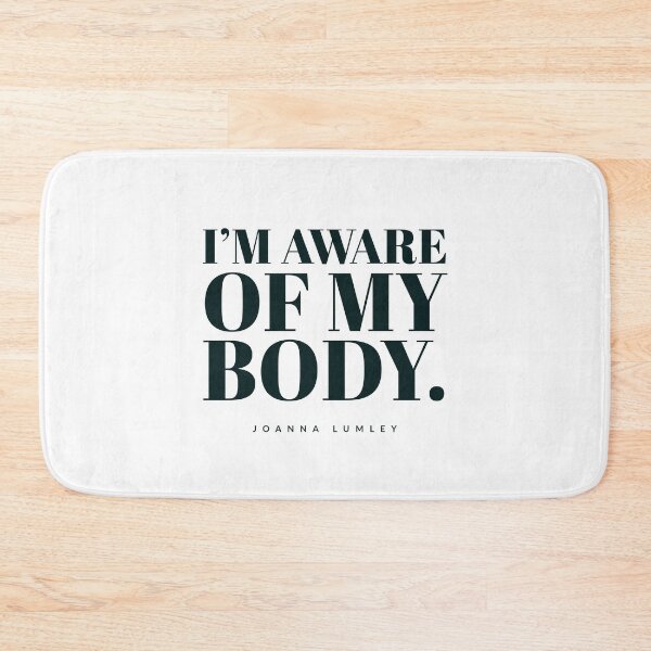 Item preview, I AM AWARE OF MY BODY - QUOTES - JOANNA LUMLEY - FABULOUS  designed and sold by Tropical Blood.
