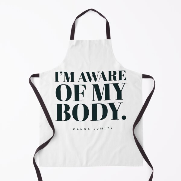 Aperçu de l'œuvre I AM AWARE OF MY BODY - QUOTES - JOANNA LUMLEY - FABULOUS créée et vendue par Tropical Blood.
